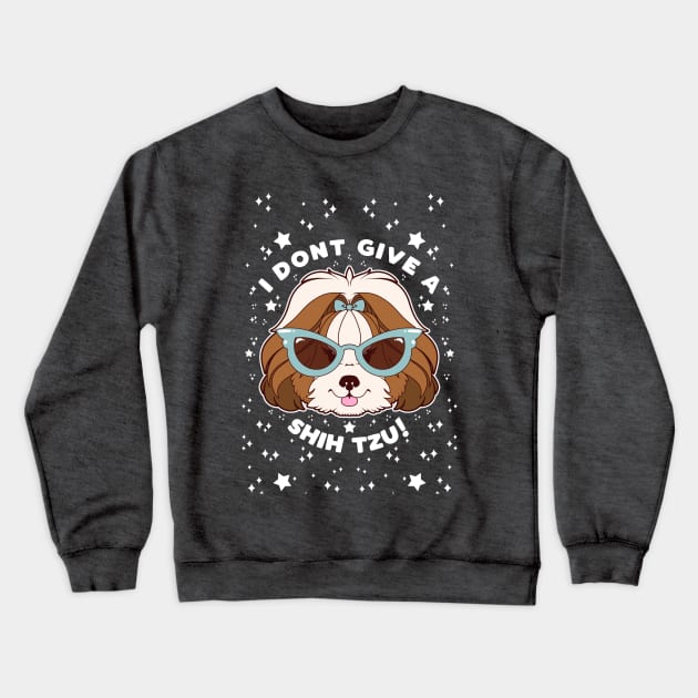 Don’t Give A Shih-Tzu! Crewneck Sweatshirt by Pupcakes and Cupcats